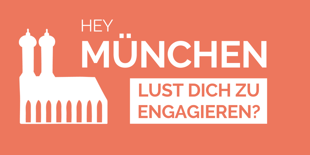 München, Lust dich zu engagieren?