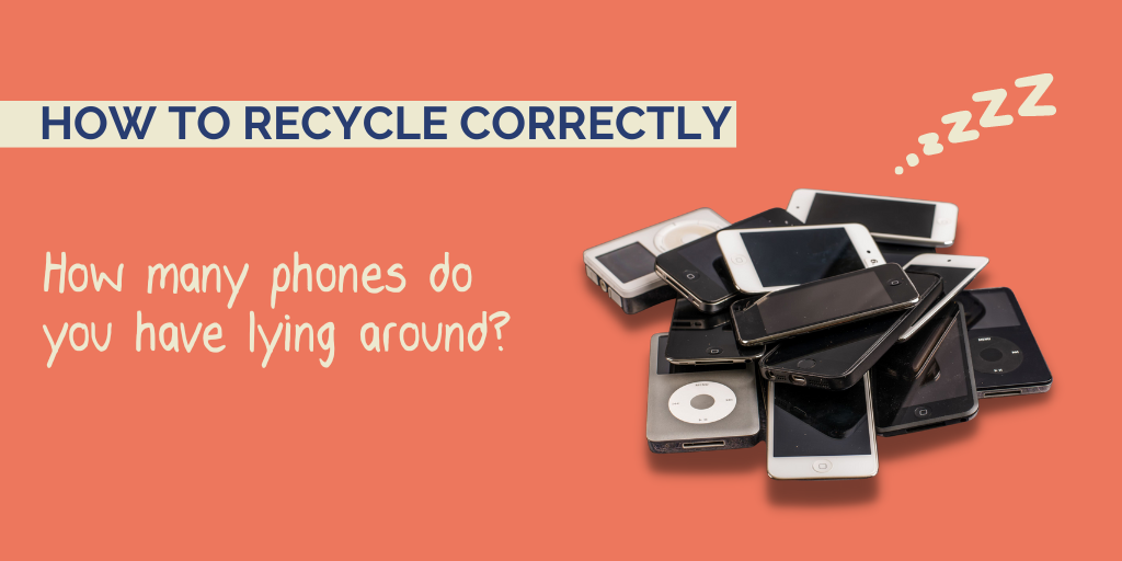 How to recycle correctly: How many phones do you have lying around?