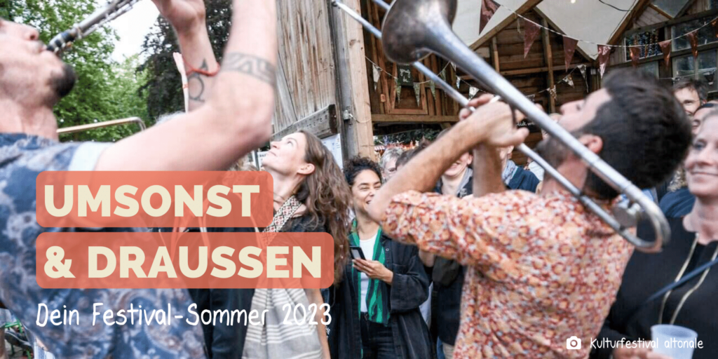 Trompeter auf dem Kulturfestival altona mit der Schrift davor: "Umsonst und raußen, dein Festival-Sommer 2023"
