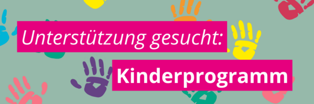 Ein Plakat mit dem Text: Unterstützung gesucht: Kinderprogramm.